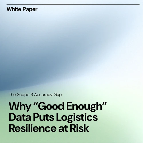 Why “Good Enough” Data Puts Logistics Resilience at Risk